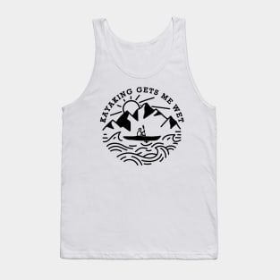 Kayaking Gets me Wet Tank Top